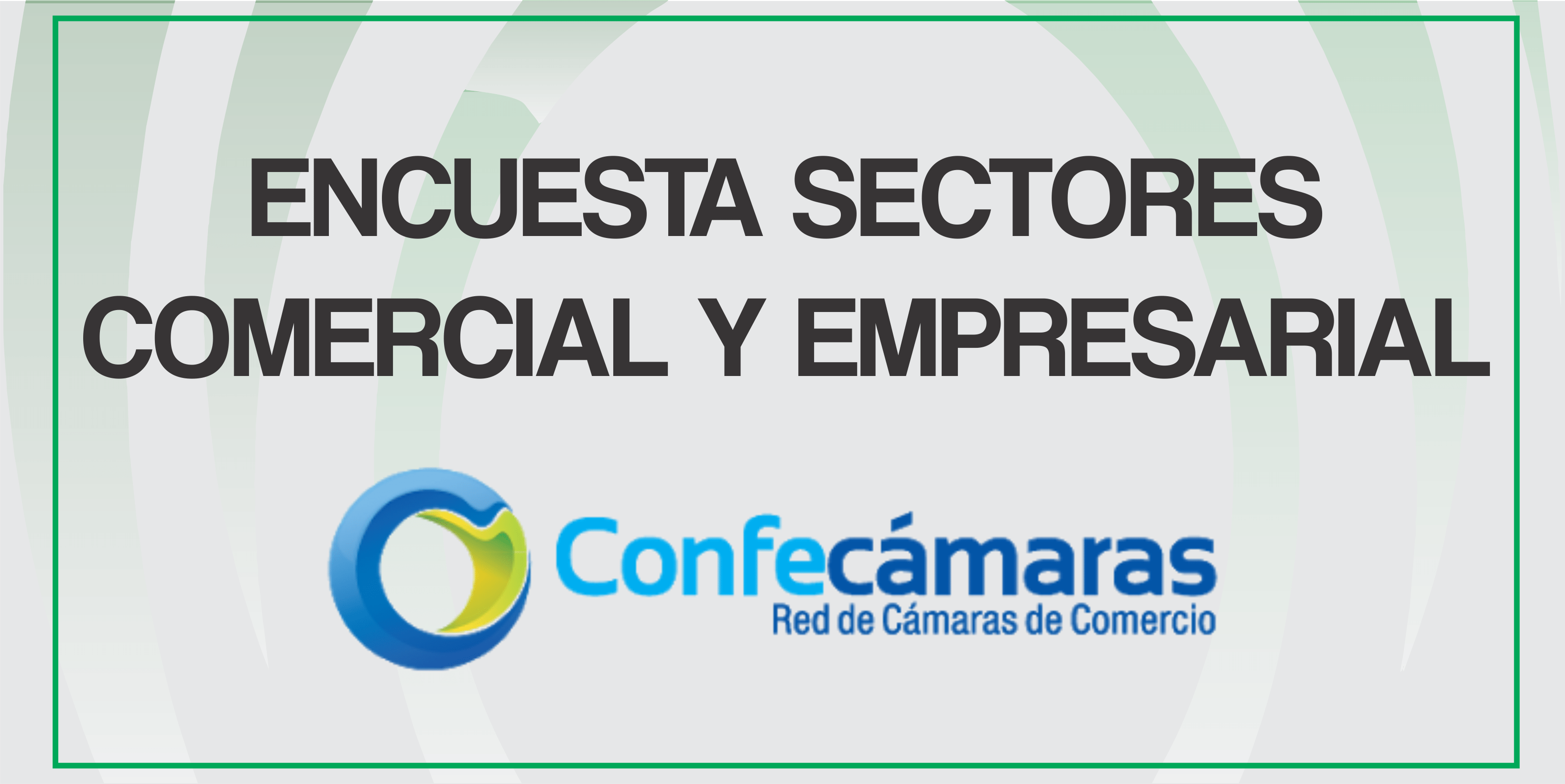 Lee más sobre el artículo ENCUESTA SECTORES COMERCIAL Y EMPRESARIAL
